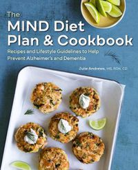 Cover image for The Mind Diet Plan and Cookbook: Recipes and Lifestyle Guidelines to Help Prevent Alzheimer's and Dementia