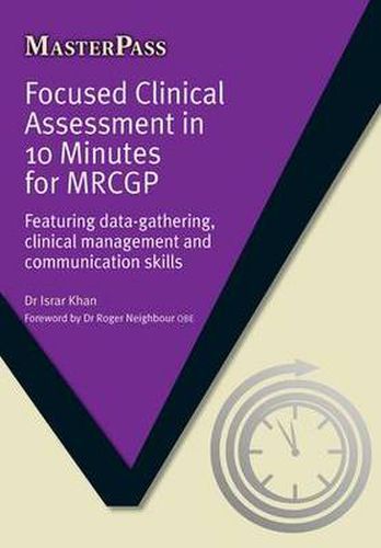 Cover image for Focused Clinical Assessment in 10 Minutes for MRCGP: Featuring data-gathering, clinical management and communication skills