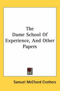 Cover image for The Dame School of Experience, and Other Papers