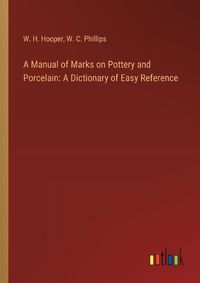 Cover image for A Manual of Marks on Pottery and Porcelain