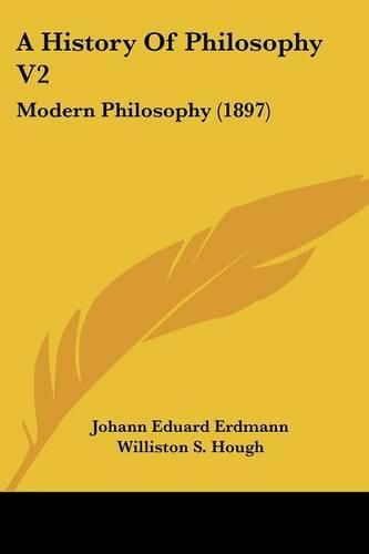 A History of Philosophy V2: Modern Philosophy (1897)