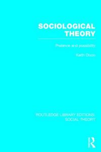 Cover image for Sociological Theory (RLE Social Theory): Pretence and Possibility