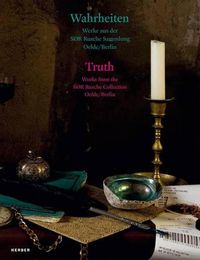 Cover image for Truth: Works from the SOr Rusche Collection Oelde, Berlin