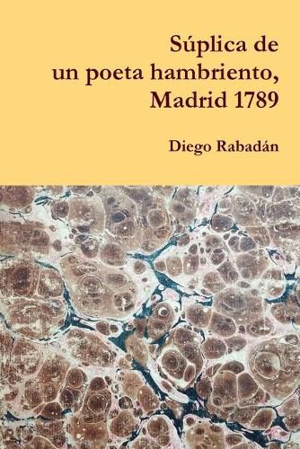 Cover image for Suplica de un poeta hambriento, Madrid 1789