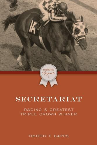 Cover image for Secretariat: Racing's Greatest Triple Crown Winner