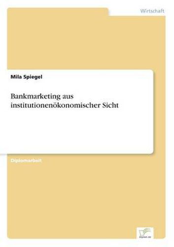 Cover image for Bankmarketing aus institutionenoekonomischer Sicht