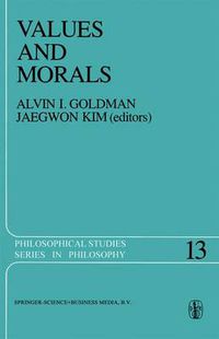 Cover image for Values and Morals: Essays in Honor of William Frankena, Charles Stevenson, and Richard Brandt