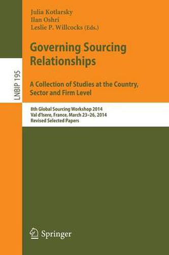 Governing Sourcing Relationships. A Collection of Studies at the Country, Sector and Firm Level: 8th Global Sourcing Workshop 2014, Val d'Isere, France, March 23-26, 2014, Revised Selected Papers