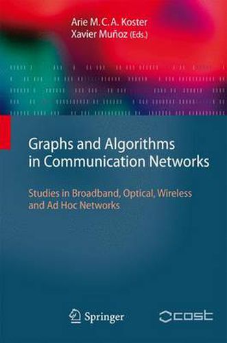 Graphs and Algorithms in Communication Networks: Studies in Broadband, Optical, Wireless and Ad Hoc Networks