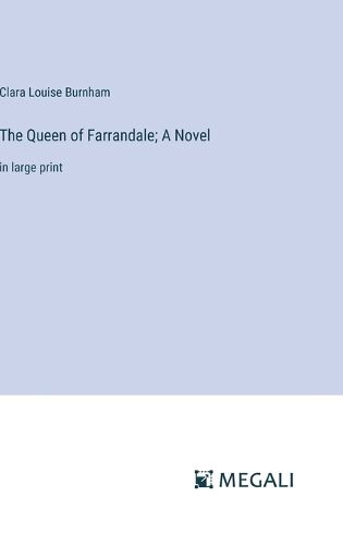 The Queen of Farrandale; A Novel