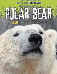 Cover image for Polar Bear: Killer King of the Arctic