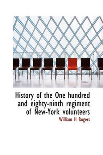 Cover image for History of the One Hundred and Eighty-Ninth Regiment of New-York Volunteers