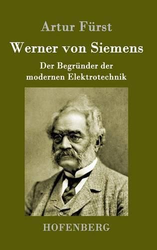 Cover image for Werner von Siemens: Der Begrunder der modernen Elektrotechnik