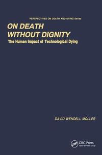 Cover image for On Death Without Dignity: The Human Impact of Technological Dying