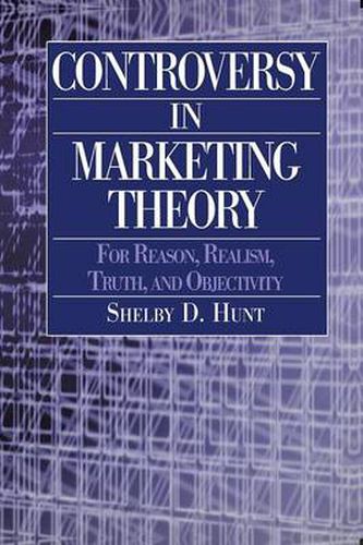 Cover image for Controversy in Marketing Theory: For Reason, Realism, Truth and Objectivity: For Reason, Realism, Truth and Objectivity