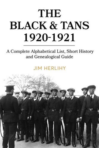 Cover image for The Black & Tans, 1920-1921: A complete alphabetical list, short history and genealogical guide