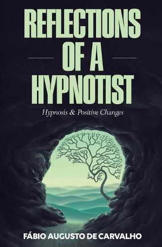 Cover image for Reflections of a Hypnotist: Hypnosis and Positive Changes