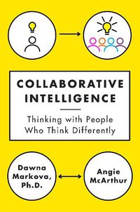 Cover image for Collaborative Intelligence: Thinking with People Who Think Differently