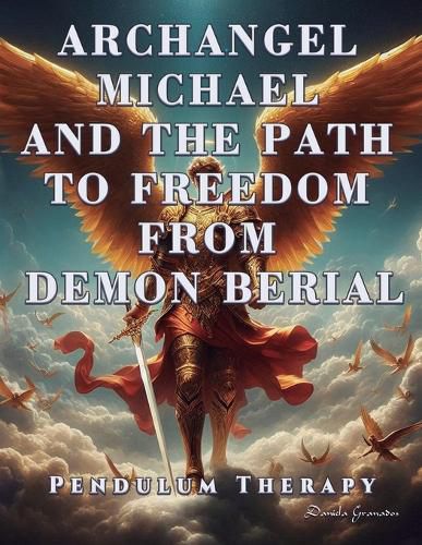 Cover image for Archangel Michael and the Path to Freedom from Demon Berial