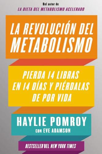 Cover image for La Revolucion del Metabolismo: Baje 14 Libras En 14 Dias Y No Las Suba El Resto de Su Vida