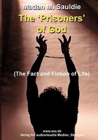 Cover image for The Prisoners of God: The Fact and Fiction of Life