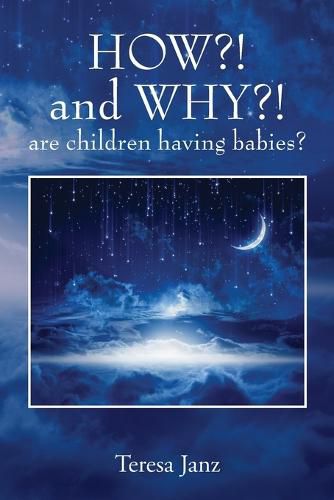 Cover image for HOW?! and WHY?! are children having babies?