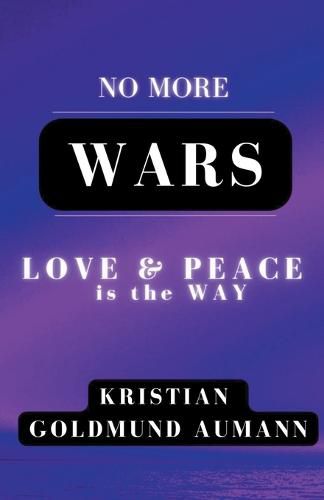 Cover image for No More Wars Love & Peace is the Way