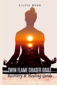 Cover image for How to Overcome Twin Flame Chaser Grief