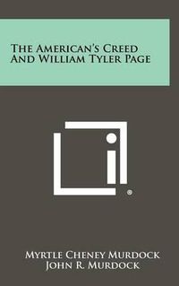 Cover image for The American's Creed and William Tyler Page