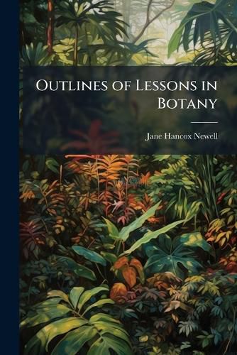 Cover image for Outlines of Lessons in Botany: Flower and Fruit, Part 2