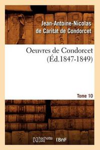 Cover image for Oeuvres de Condorcet. Tome 10 (Ed.1847-1849)