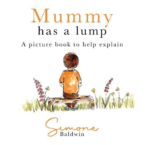 Cover image for Mummy Has A Lump: A picture book to help explain