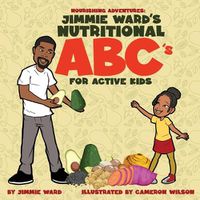 Cover image for Jimmie Ward's Nutritional ABC's For Active Kids