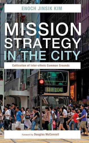 Cover image for Mission Strategy in the City: Cultivation of Inter-Ethnic Common Grounds