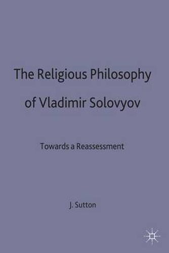 The Religious Philosophy of Vladimir Solovyov: Towards a Reassessment