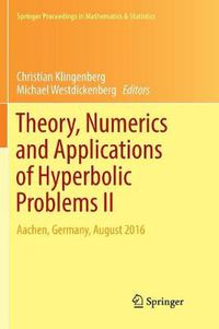 Cover image for Theory, Numerics and Applications of Hyperbolic Problems II: Aachen, Germany, August 2016