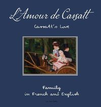 Cover image for L'Amour de Cassatt/Cassatt's Love: Learn Family Relationships In French And English