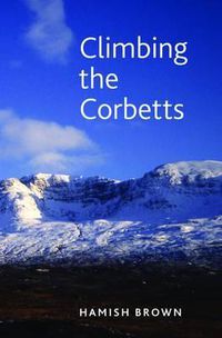 Cover image for Climbing the Corbetts: Scotland's 2500 Foot Summits