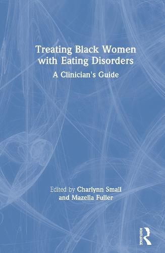 Cover image for Treating Black Women With Eating Disorders: A Clinician's Guide