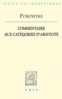 Cover image for Porphyre: Commentaire Aux Categories d'Aristote