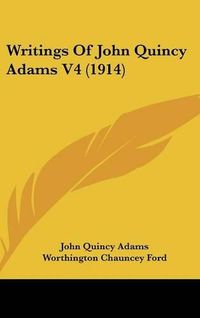 Cover image for Writings of John Quincy Adams V4 (1914)