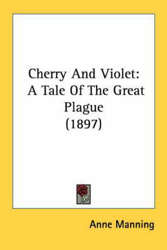 Cherry and Violet: A Tale of the Great Plague (1897)