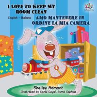 Cover image for I Love to Keep My Room Clean Amo mantenere in ordine la mia camera: English Italian Bilingual Edition