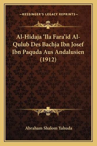 Cover image for Al-Hidaja 'Ila Fara'id Al-Qulub Des Bachja Ibn Josef Ibn Paquda Aus Andalusien (1912)