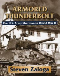 Cover image for Armored Thunderbolt: The U.S. Army Sherman in World War II