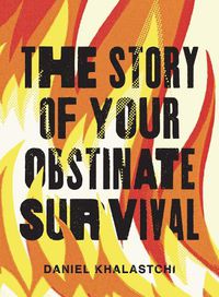 Cover image for The Story of Your Obstinate Survival