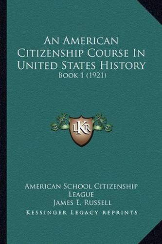 Cover image for An American Citizenship Course in United States History: Book 1 (1921)