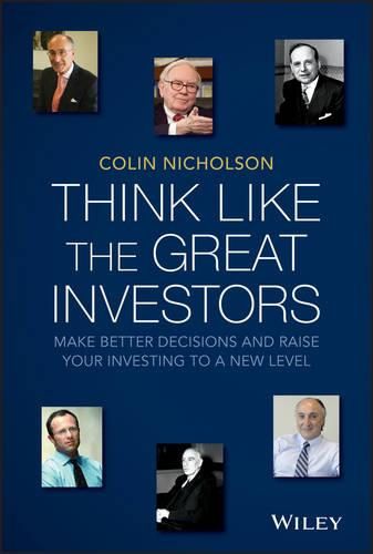 Cover image for Think Like the Great Investors: Make Better Decisions and Raise Your Investing to a New Level