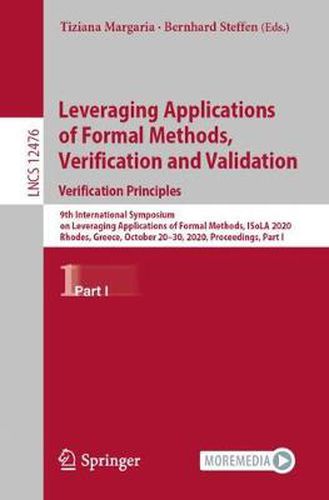 Cover image for Leveraging Applications of Formal Methods, Verification and Validation: Verification Principles: 9th International Symposium on Leveraging Applications of Formal Methods, ISoLA 2020, Rhodes, Greece, October 20-30, 2020, Proceedings, Part I