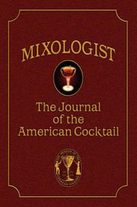 Cover image for Mixologist: The Journal of the American Cocktail, Volume 1